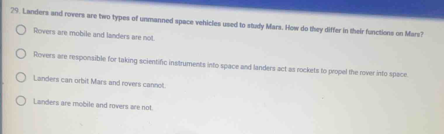 29. landers and rovers are two types of unmanned space vehicles used to…