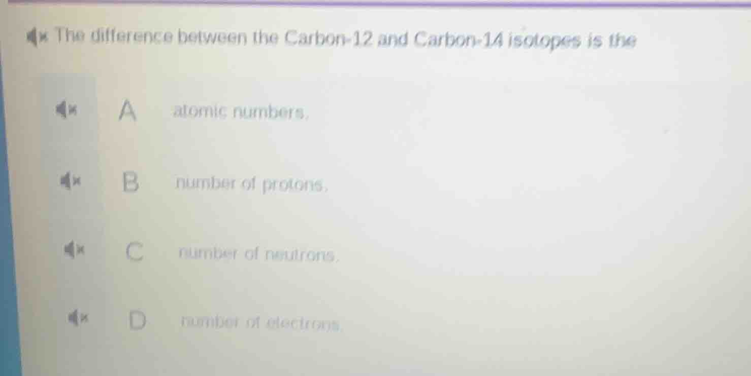 the difference between the carbon-12 and carbon-14 isotopes is the a at…
