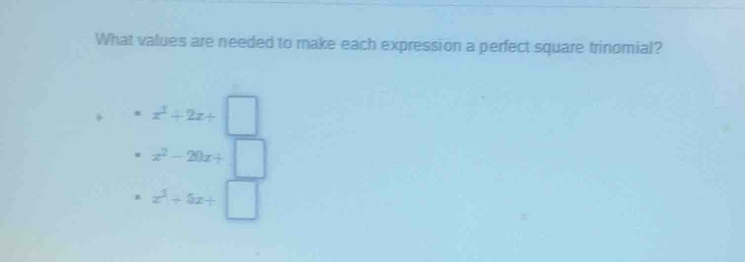 what values are needed to make each expression a perfect square trinomi…