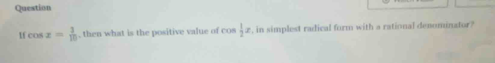 question if \\(cos x = \\frac{3}{10}\\), then what is the positive valu…