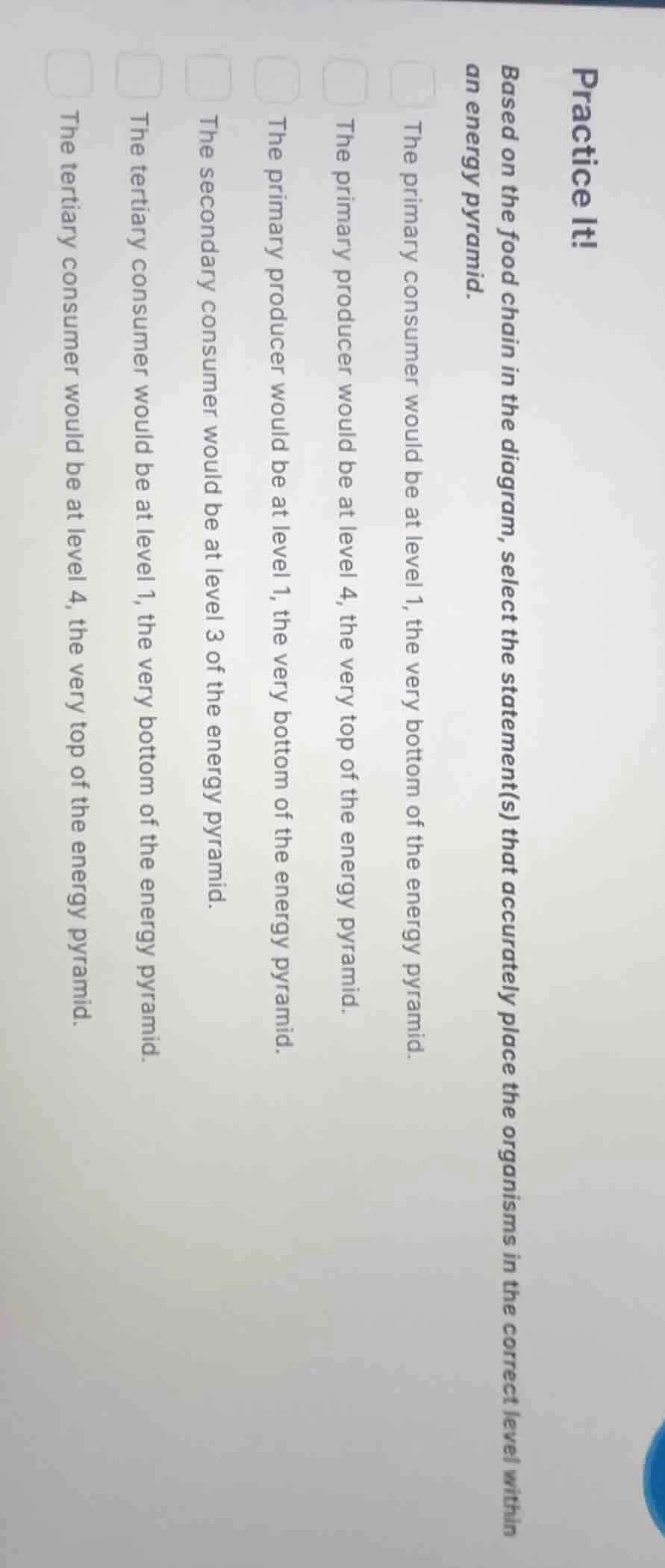 practice it! based on the food chain in the diagram, select the stateme…