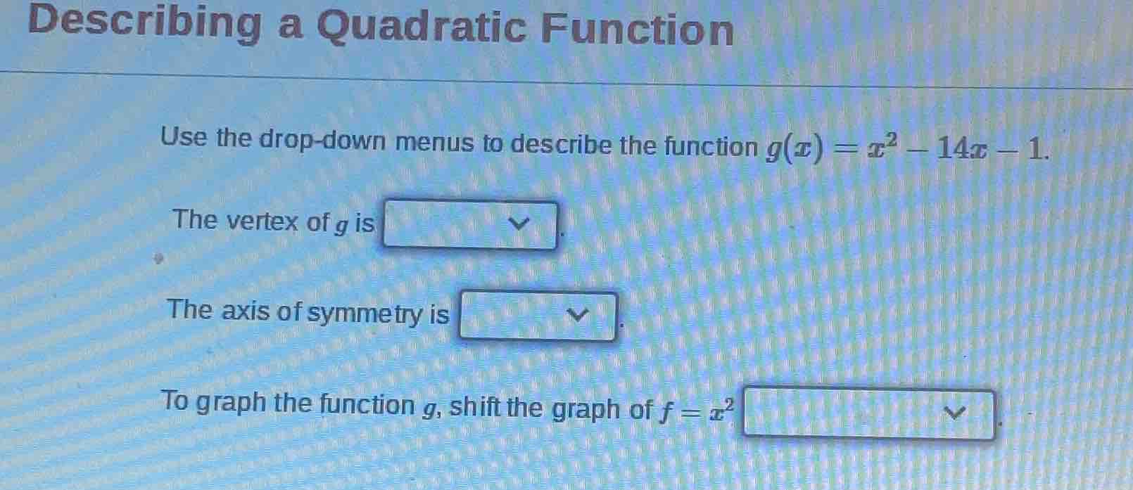 describing a quadratic function use the drop - down menus to describe t…