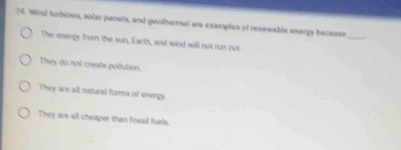 24. wind turbines, solar panels, and geothermal are examples of renewab…