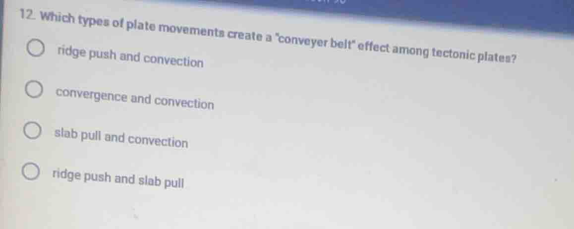 12. which types of plate movements create a \conveyer belt\ effect amon…