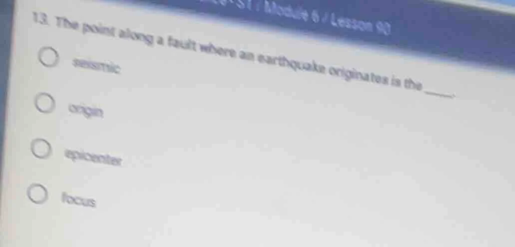 13. the point along a fault where an earthquake originates is the _____…