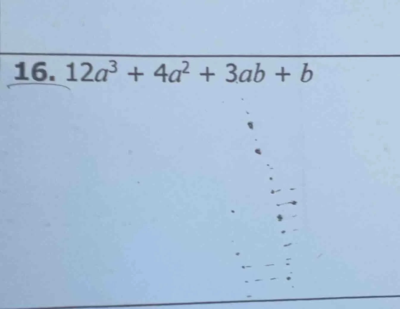 16. $12a^{3}+4a^{2}+3ab + b$