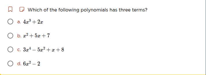 which of the following polynomials has three terms? a. $4x^3 + 2x$ b. $…