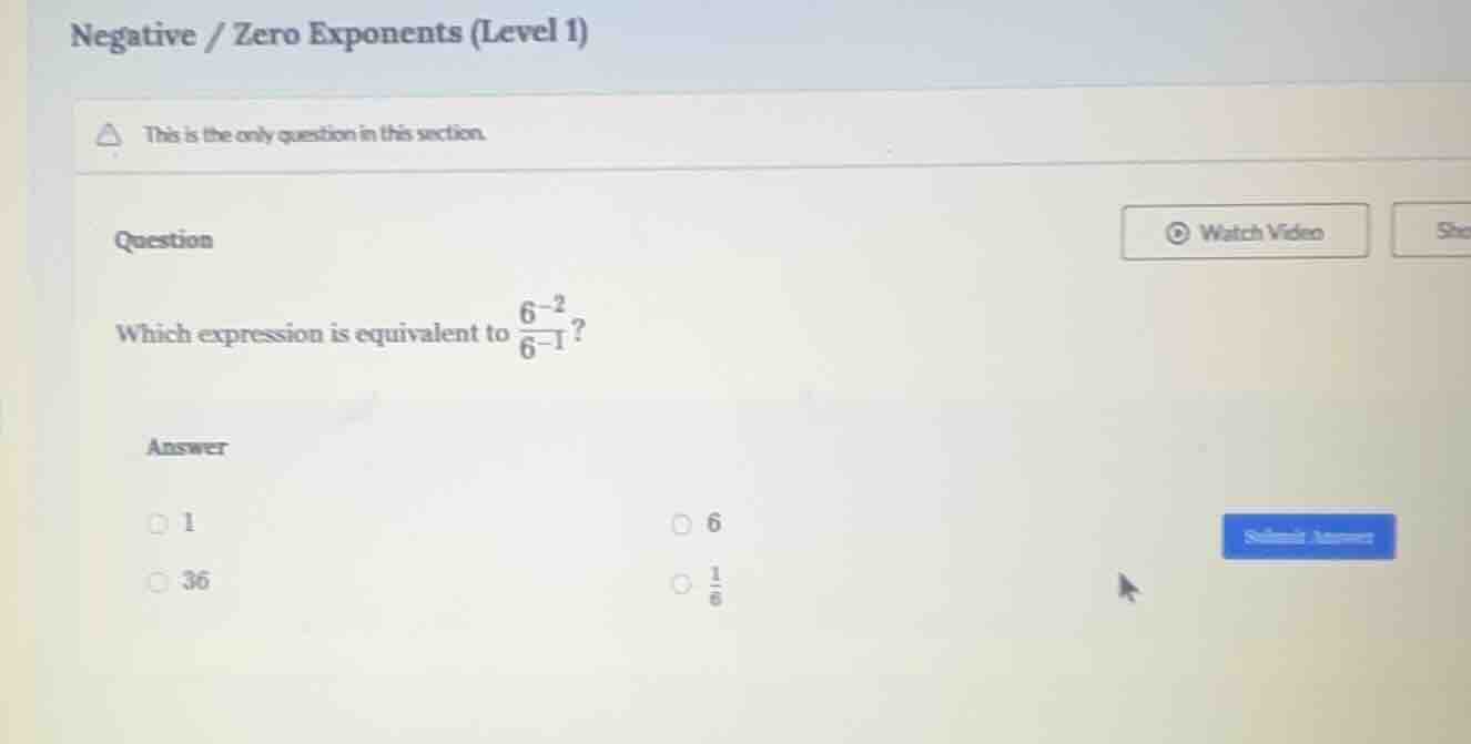 negative / zero exponents (level 1) this is the only question in this s…