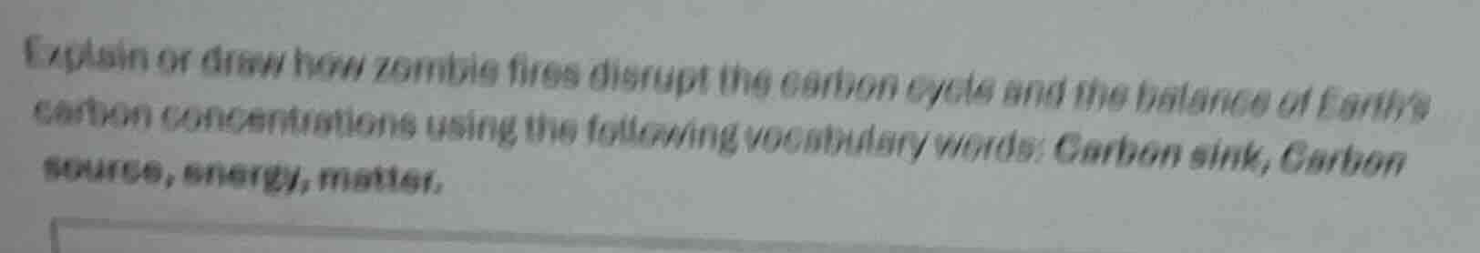 explain or draw how zombie fires disrupt the carbon cycle and the balan…