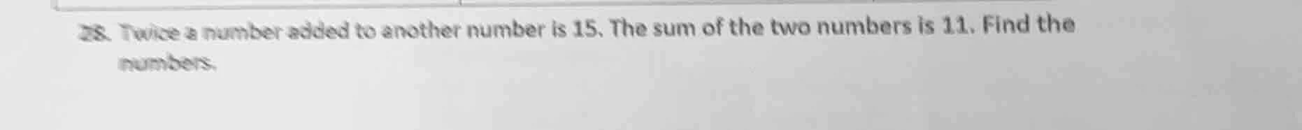28. twice a number added to another number is 15. the sum of the two nu…