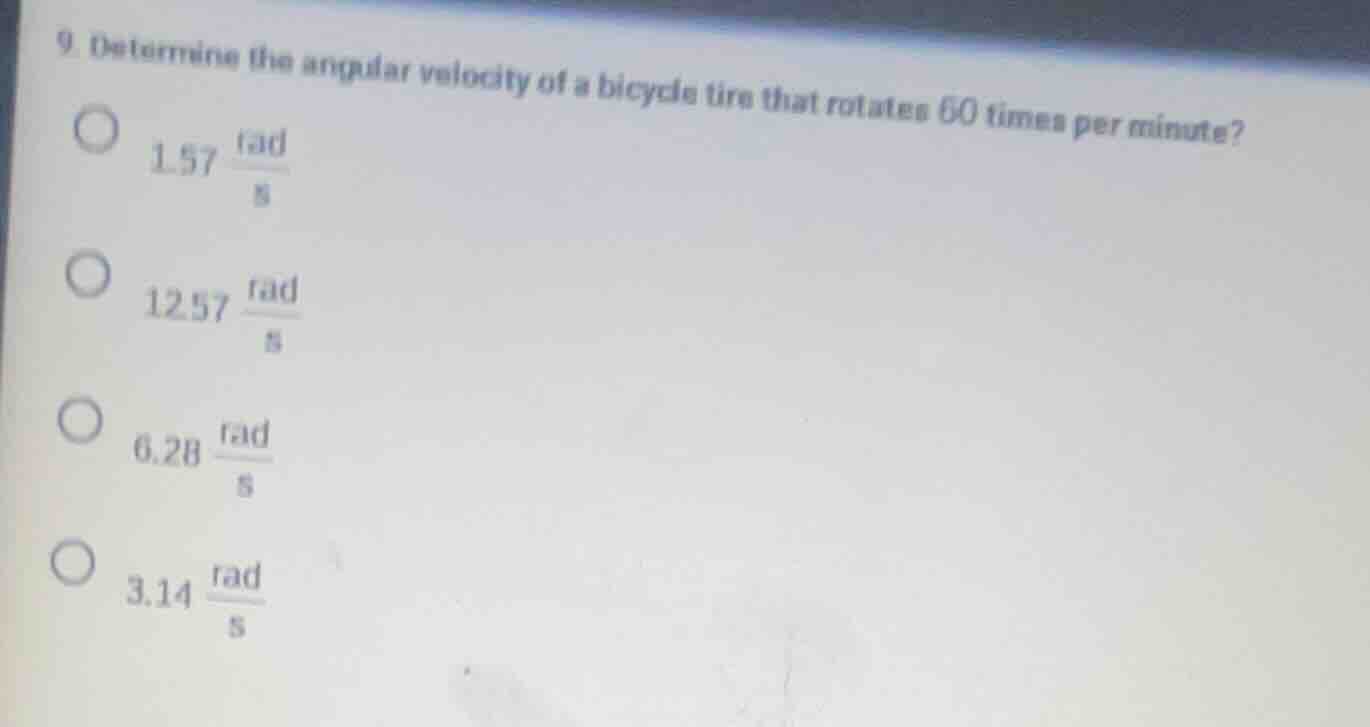 9. determine the angular velocity of a bicycle tire that rotates 60 tim…
