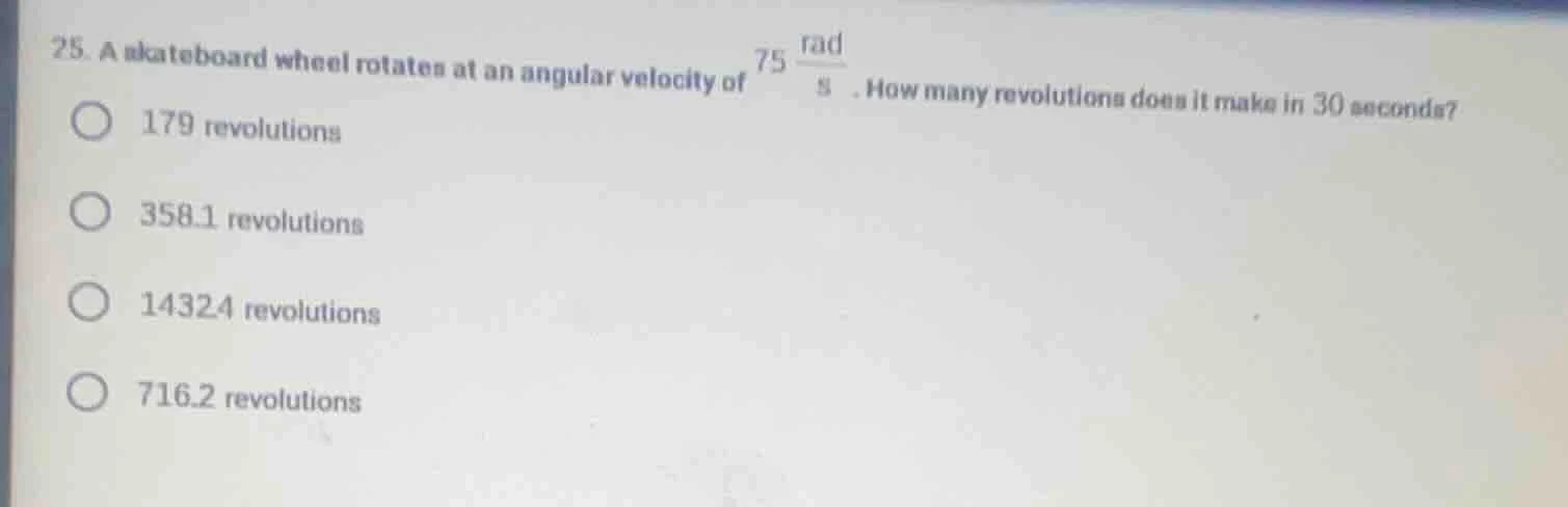 25. a skateboard wheel rotates at an angular velocity of $75\\frac{\\te…