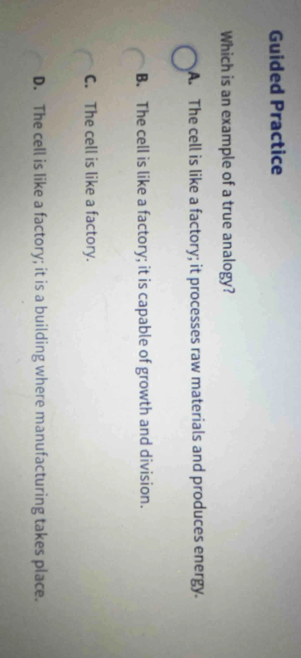 guided practice which is an example of a true analogy? a. the cell is l…