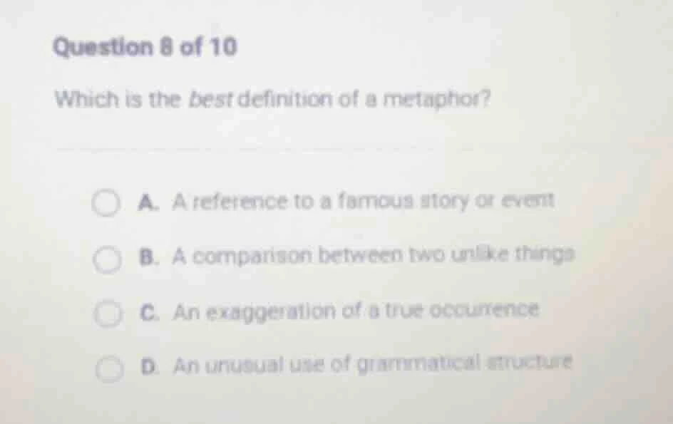 question 8 of 10 which is the best definition of a metaphor? a. a refer…
