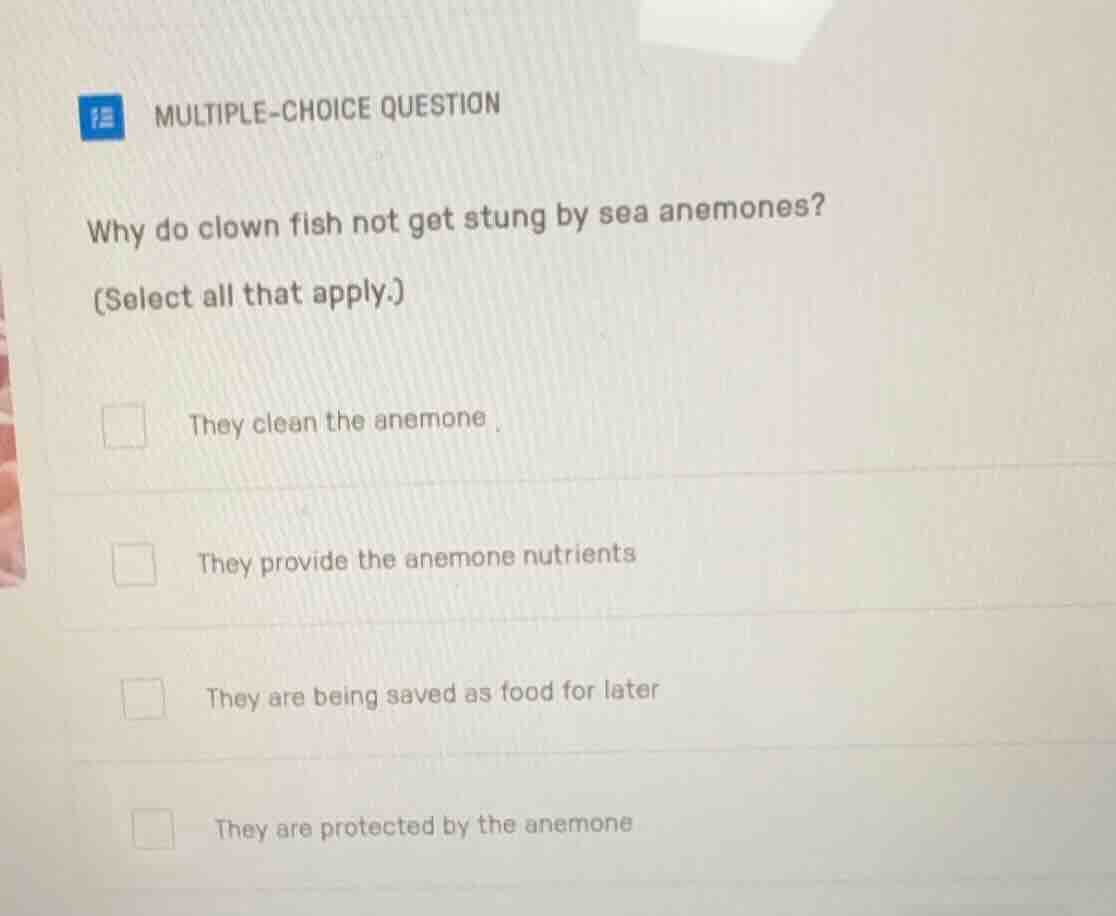 multiple-choice question why do clown fish not get stung by sea anemone…
