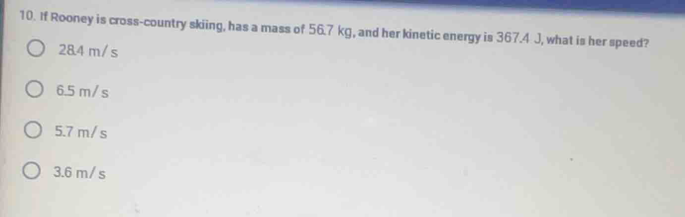 10. if rooney is cross - country skiing, has a mass of 56.7 kg, and her…