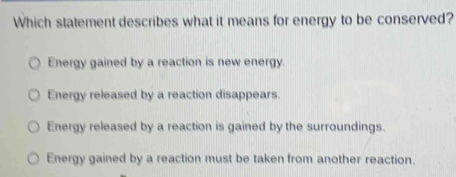 which statement describes what it means for energy to be conserved? ene…