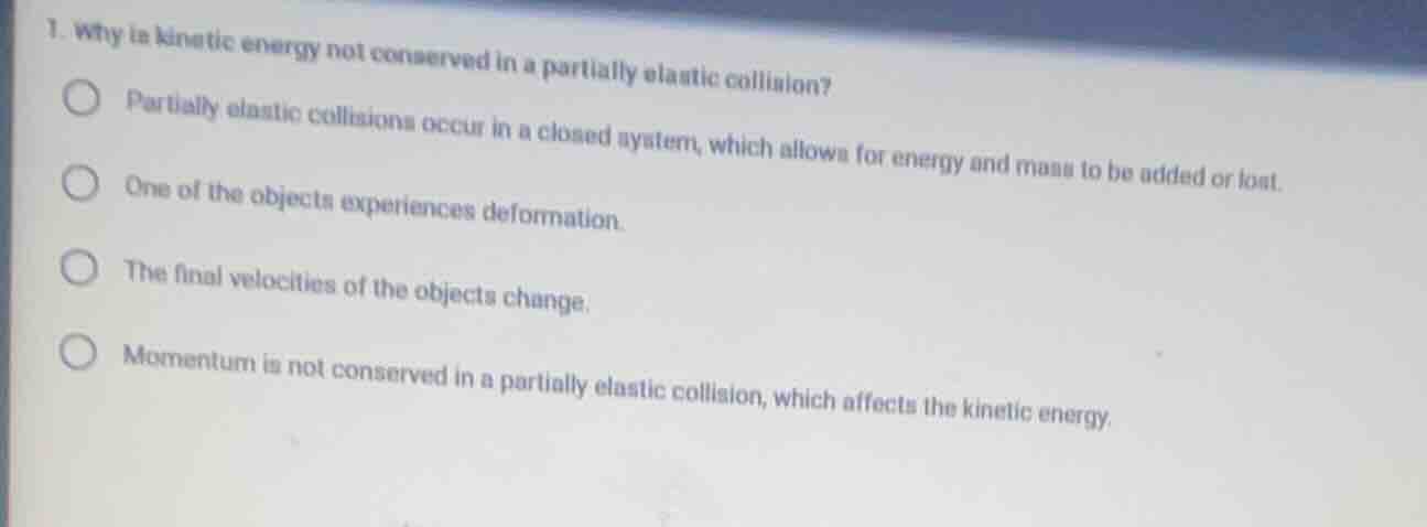 1. why is kinetic energy not conserved in a partially elastic collision…