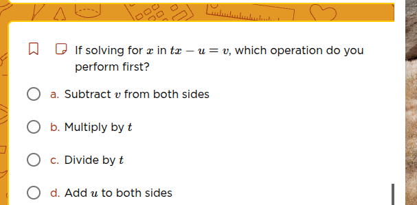 if solving for ( x ) in ( tx - u = v ), which operation do you perform …