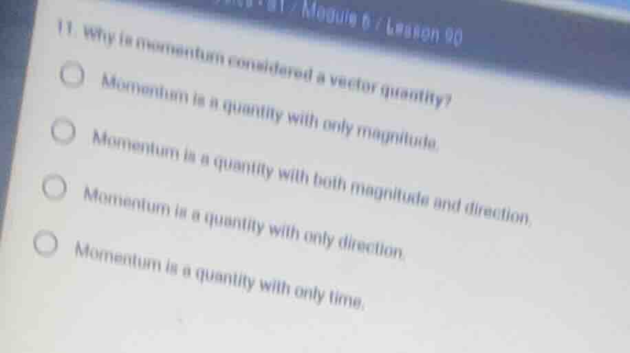 11. why is momentum considered a vector quantity? momentum is a quantit…