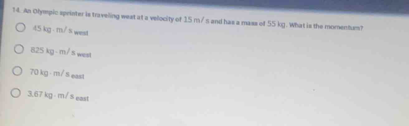 14. an olympic sprinter is traveling west at a velocity of 15 m/s and h…