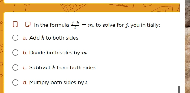 in the formula \\(\frac{j - k}{l} = m\\), to solve for \\(j\\), you ini…