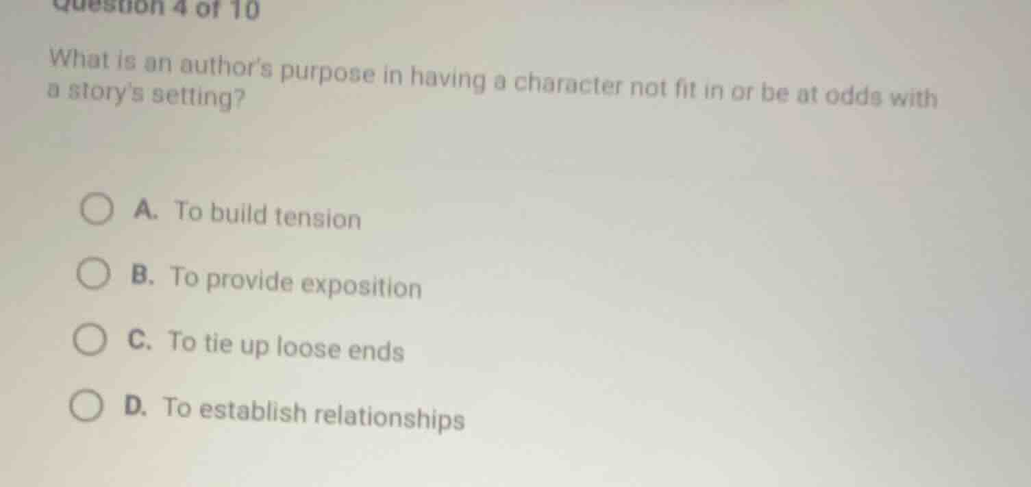 question 4 of 10 what is an author’s purpose in having a character not …
