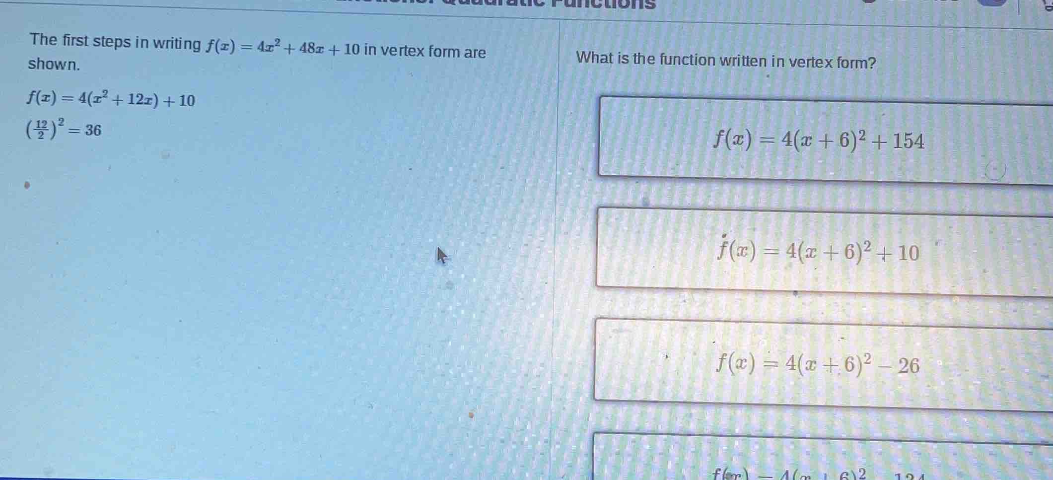 the first steps in writing $f(x) = 4x^2 + 48x + 10$ in vertex form are …