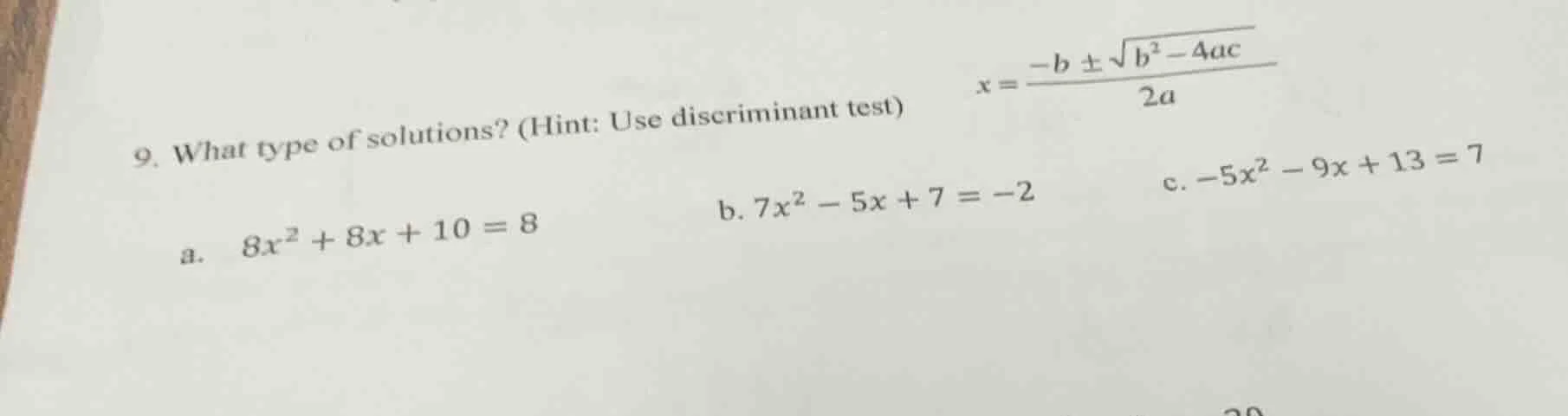 9. what type of solutions? (hint: use discriminant test) $x = \\frac{-b…