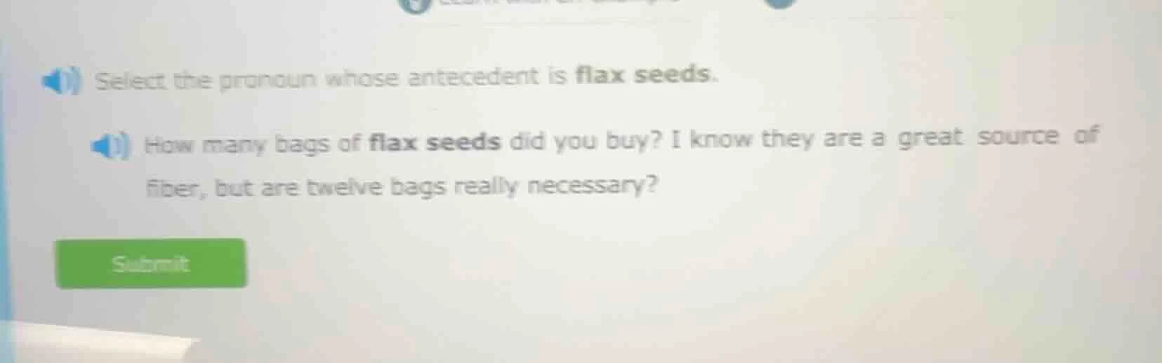 select the pronoun whose antecedent is flax seeds. how many bags of fla…