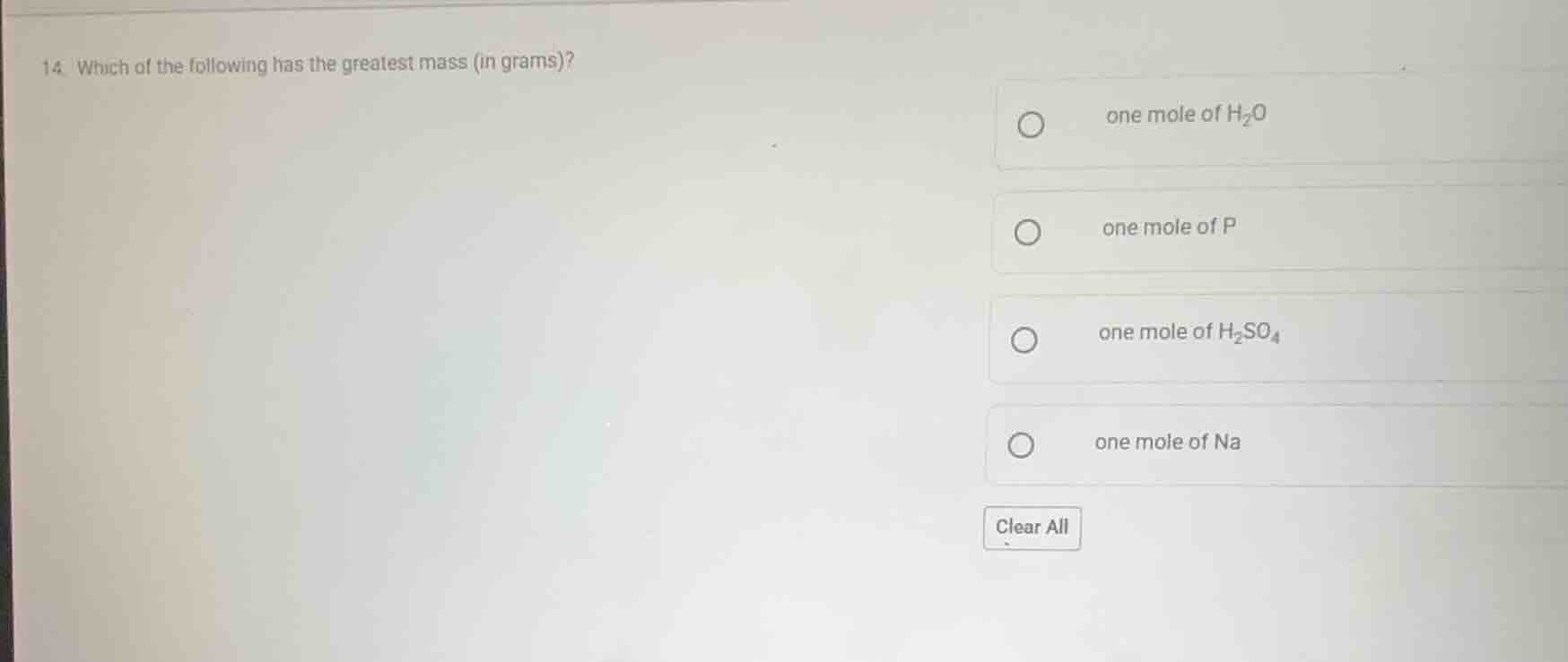 14. which of the following has the greatest mass (in grams)? one mole o…