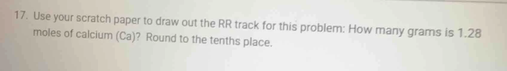 17. use your scratch paper to draw out the rr track for this problem: h…
