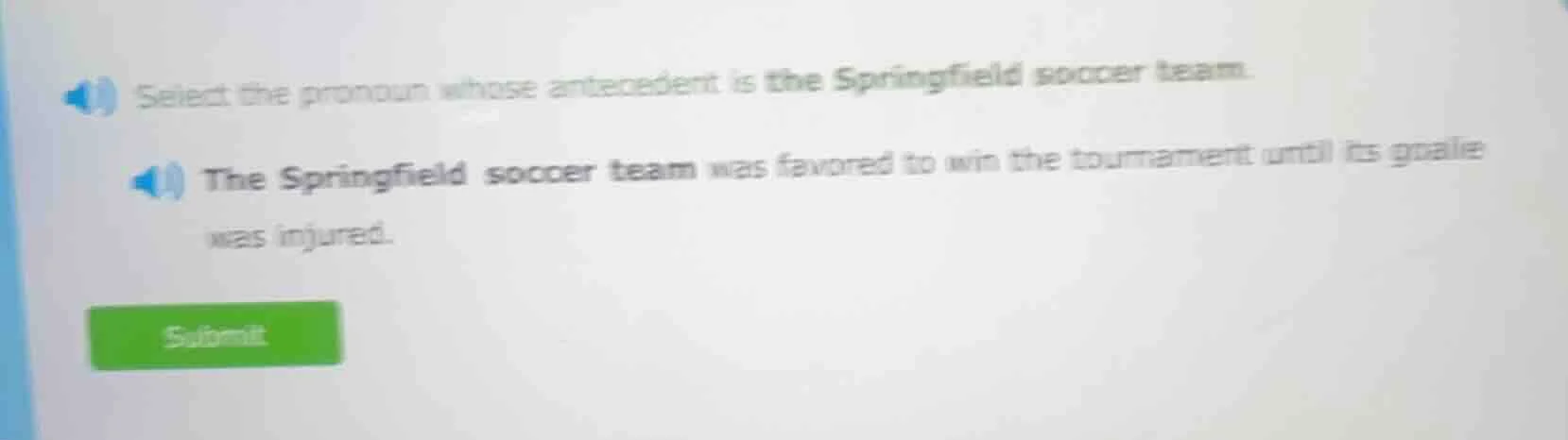 select the pronoun whose antecedent is the springfield soccer team. the…