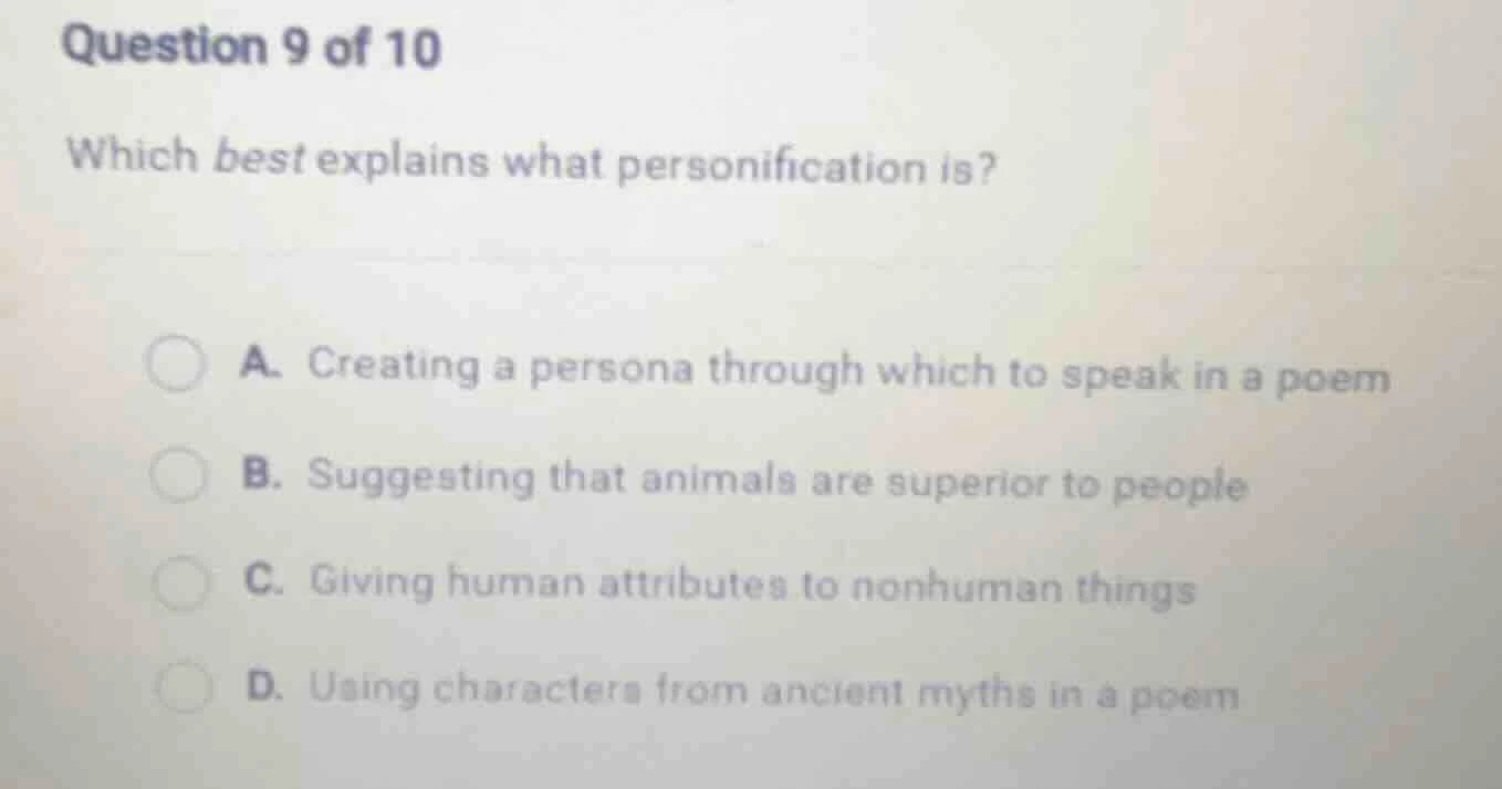 question 9 of 10 which best explains what personification is? a. creati…