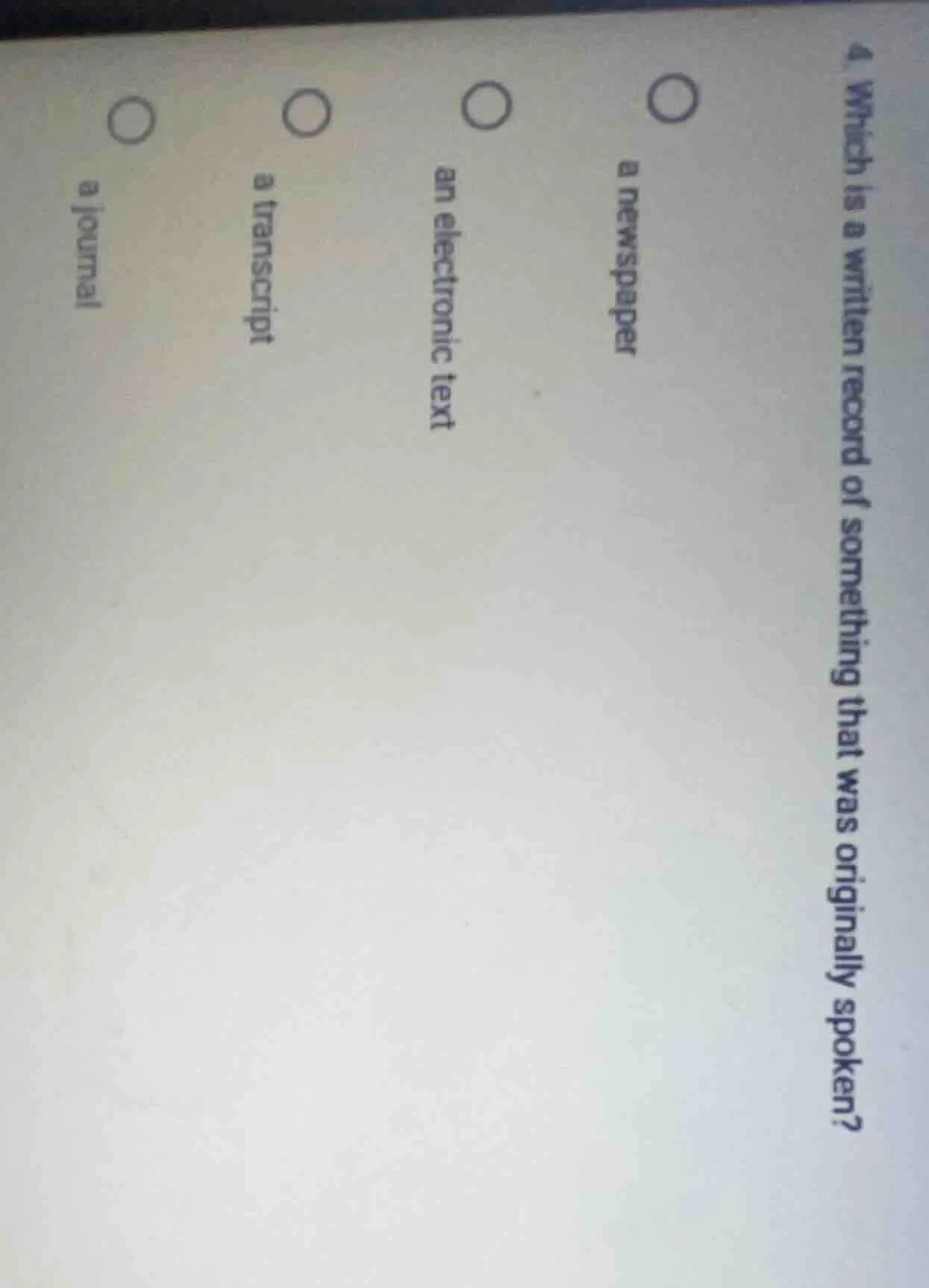 4. which is a written record of something that was originally spoken? a…