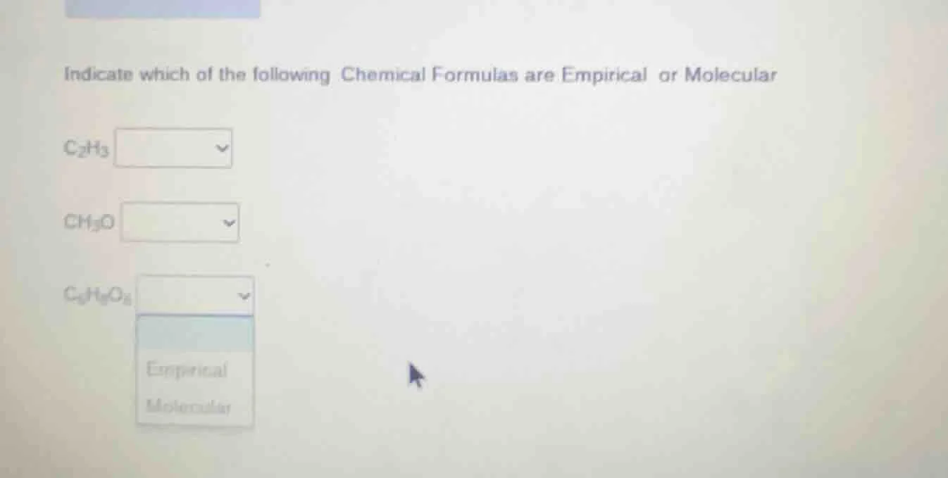 indicate which of the following chemical formulas are empirical or mole…