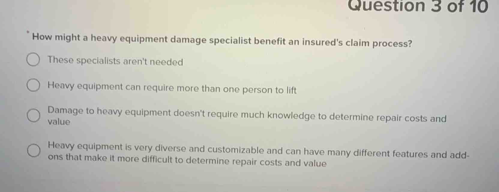 question 3 of 10 * how might a heavy equipment damage specialist benefi…