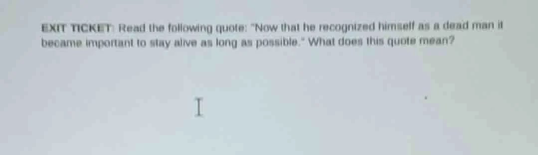 exit ticket: read the following quote: ow that he recognized himself as…