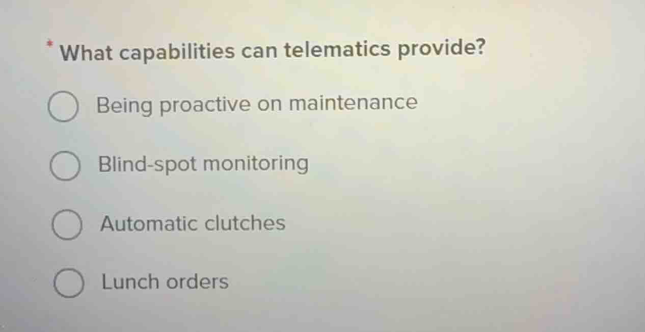* what capabilities can telematics provide? ○ being proactive on mainte…