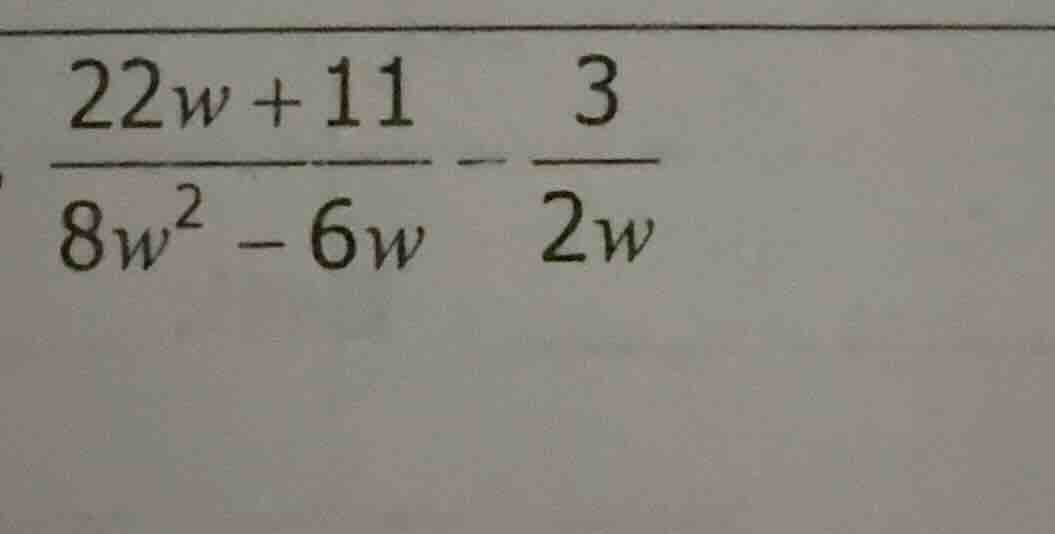 (\frac{22w + 11}{8w^2 - 6w}-\frac{3}{2w})