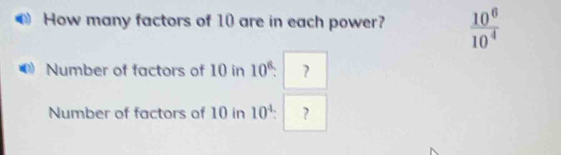 how many factors of 10 are in each power? \\frac{10^{6}}{10^{4}} number…
