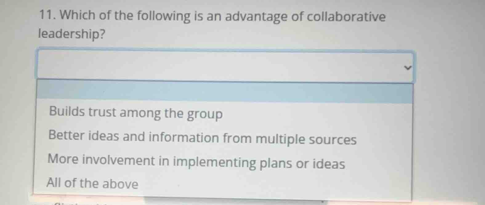 11. which of the following is an advantage of collaborative leadership?…