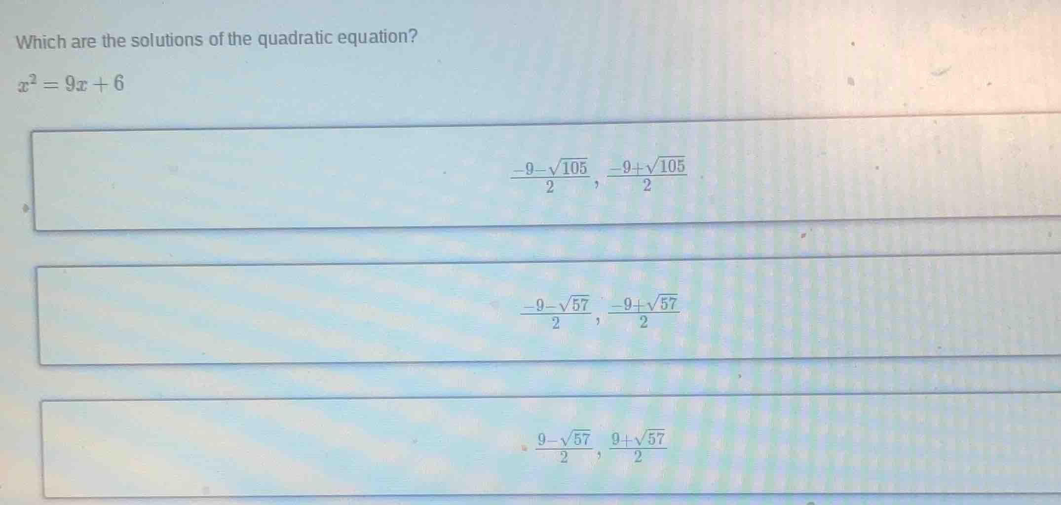 which are the solutions of the quadratic equation? x² = 9x + 6 \\(\\fra…