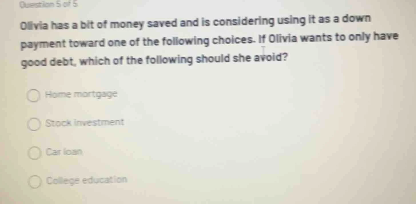 question 5 of 5 olivia has a bit of money saved and is considering usin…