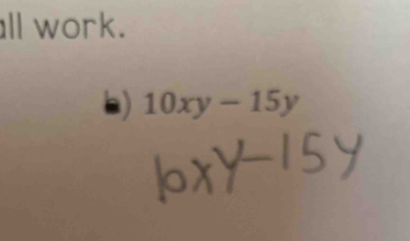 all work. b) $10xy - 15y$