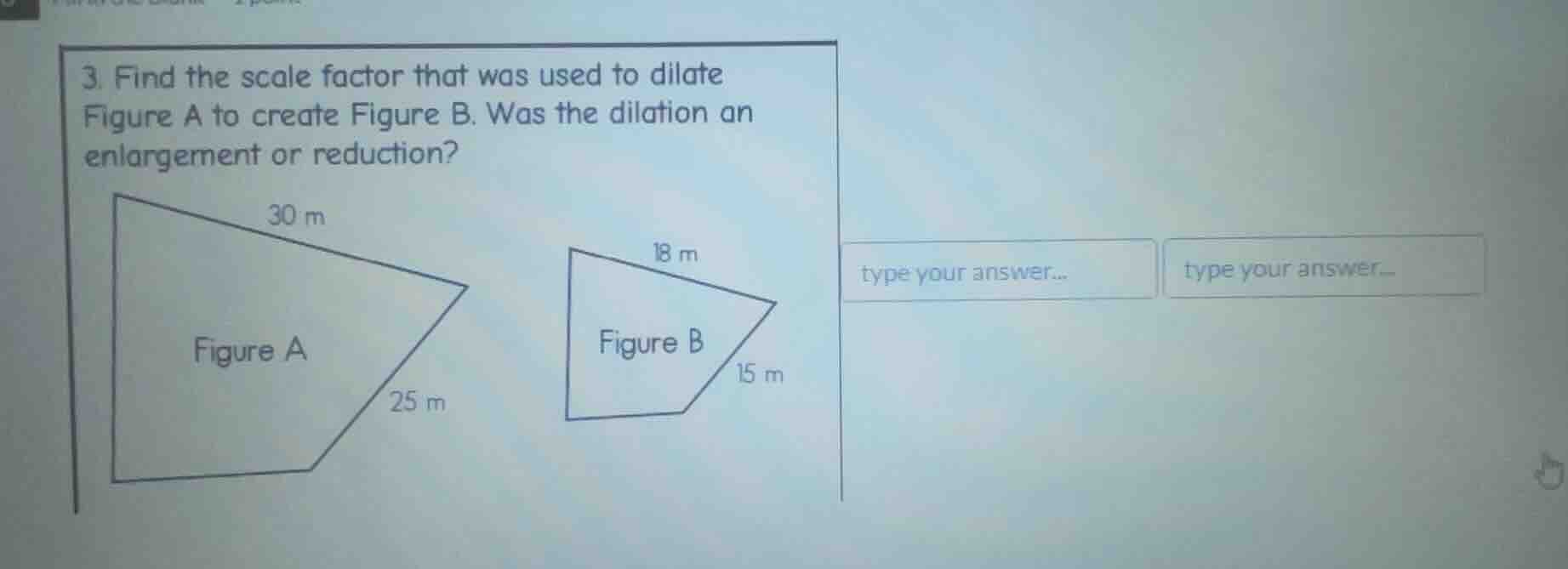 3. find the scale factor that was used to dilate figure a to create fig…