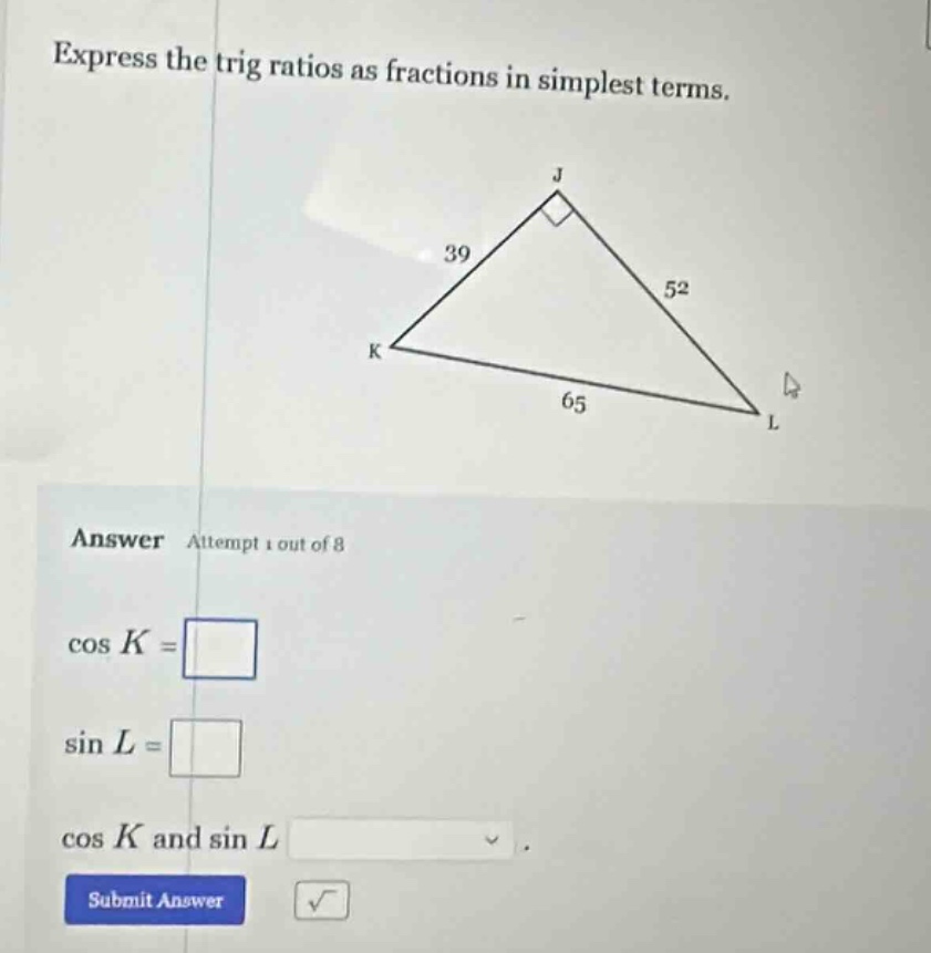 express the trig ratios as fractions in simplest terms. answer attempt …