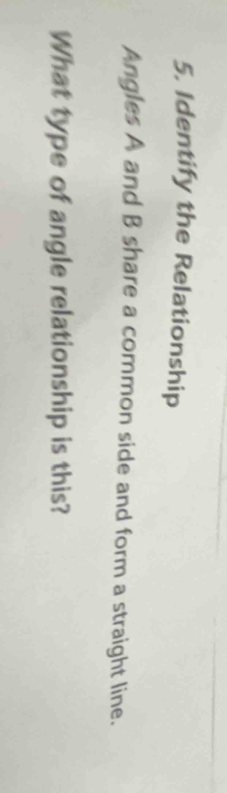 5. identify the relationship angles a and b share a common side and for…