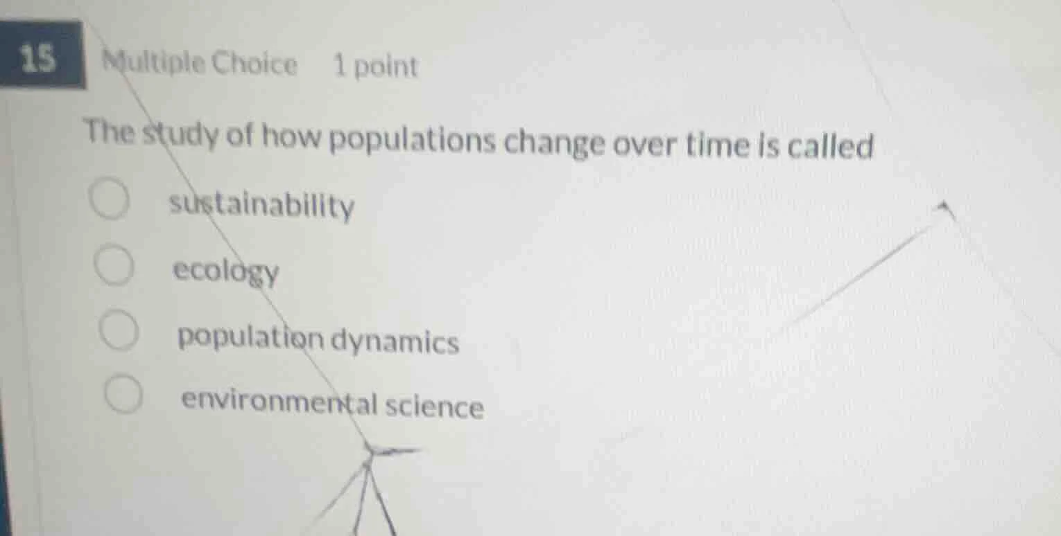 15 multiple choice 1 point the study of how populations change over tim…