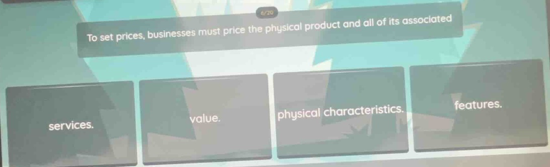 to set prices, businesses must price the physical product and all of it…
